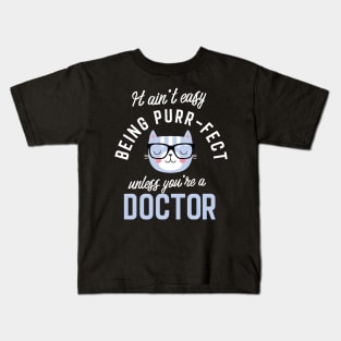 Doctor Cat Lover Gifts - It ain't easy being Purr Fect Kids T-Shirt